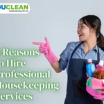 5 Reasons to Hire Professional Housekeeping Services