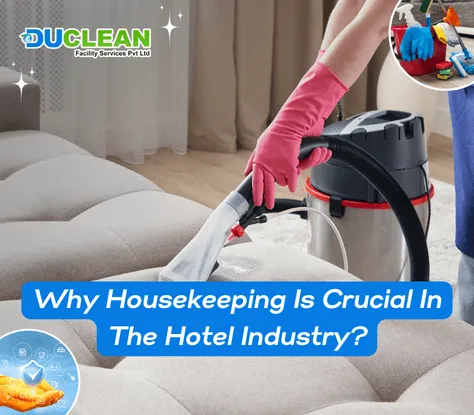 Why Housekeeping is Crucial in the Hotel Industry