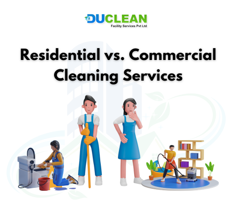 Residential vs. Commercial Cleaning Services