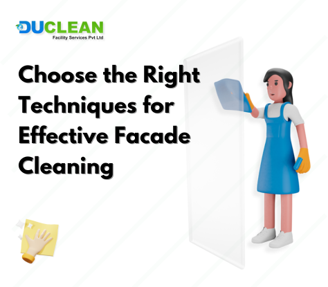 Choose the Right Techniques for Effective Facade Cleaning