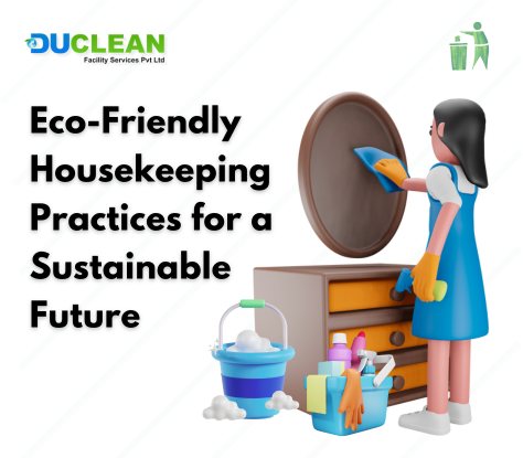 Eco-Friendly Housekeeping Practices for a Sustainable Future